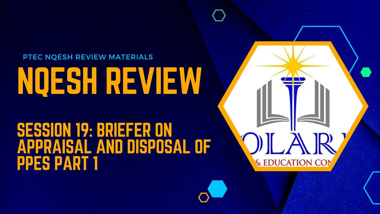 NQESH Review Session 19 : Briefer on Appraisal and Disposal of PPEs Part 1