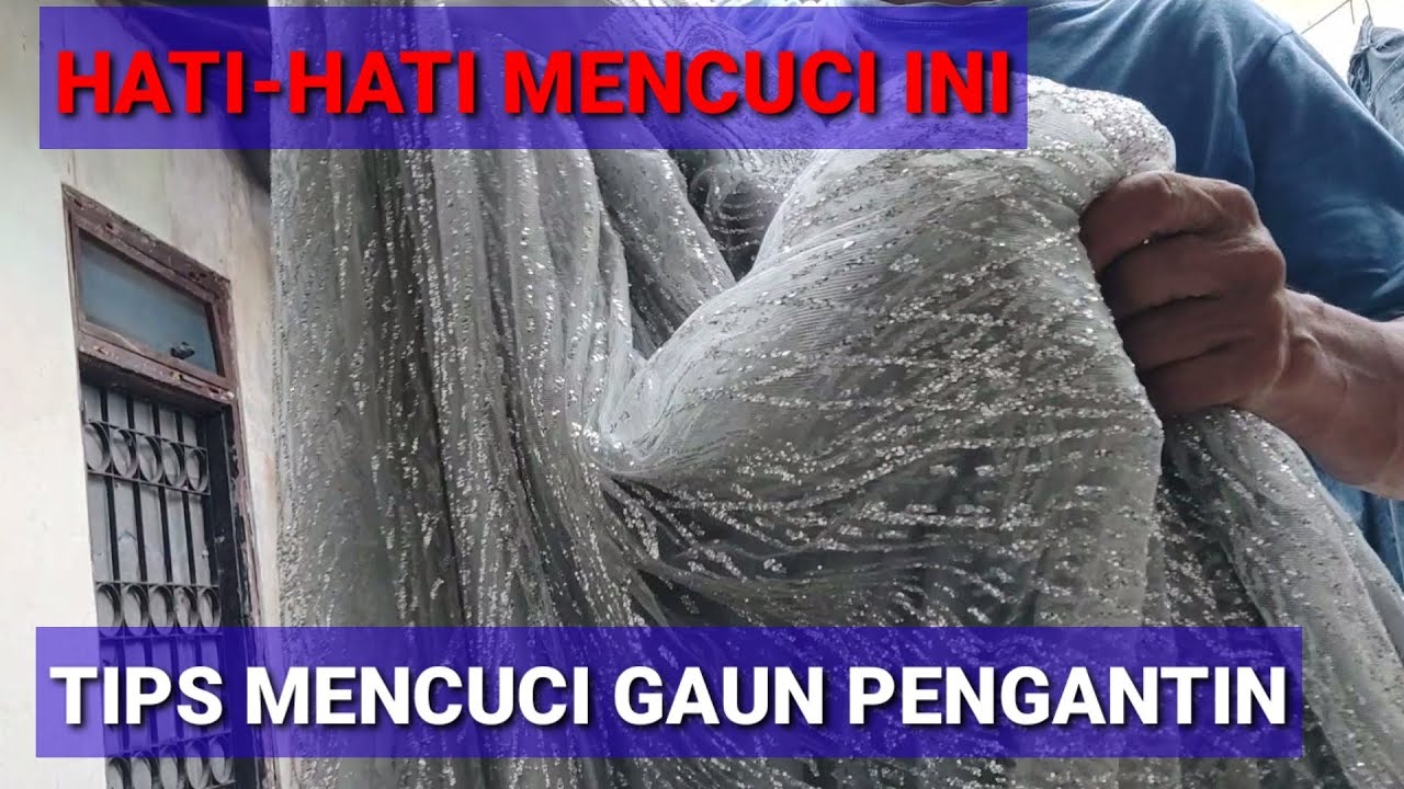 CARA MENCUCI GAUN PENGANTIN BANYAK PAYET DAN MANIK-MANIKNYA.