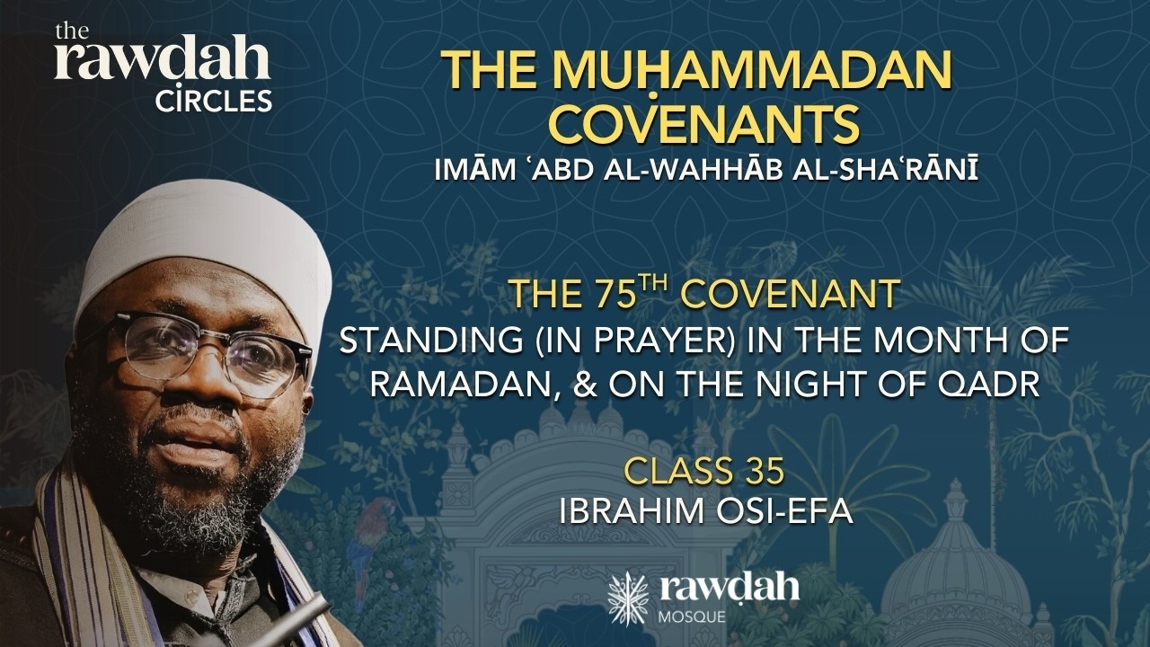 The Muḥammadan Covenants (35): Standing  (in prayer) in the month of Ramaḍān, & on the Night of Qadr