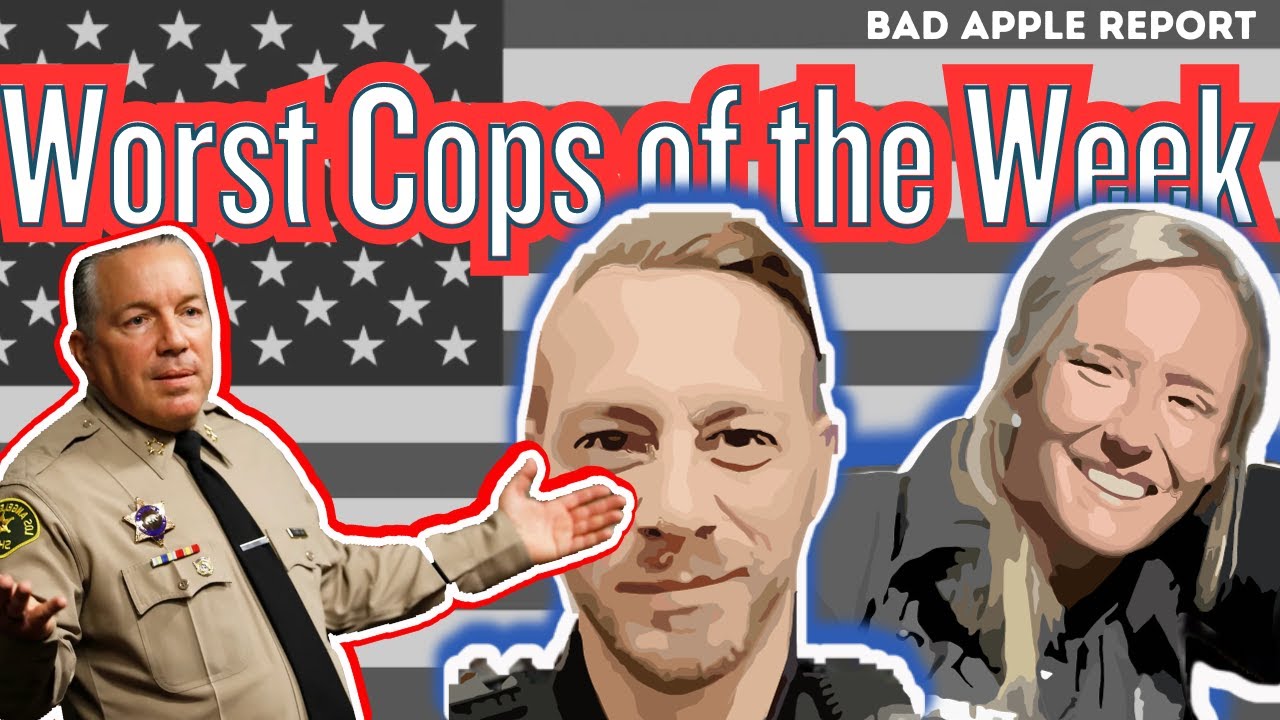 BAD APPLE REPORT - Worst Cops of the Week 1/13/2024