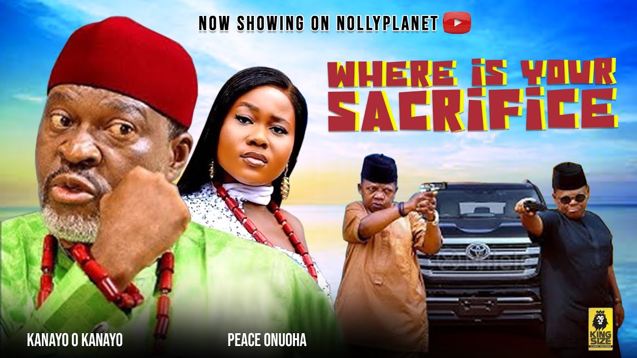 (New) WHERE IS YOUR SACRIFICE - Kanayo O Kanayo Movies 2026 Nigerian Latest Movies #nigerianfilms