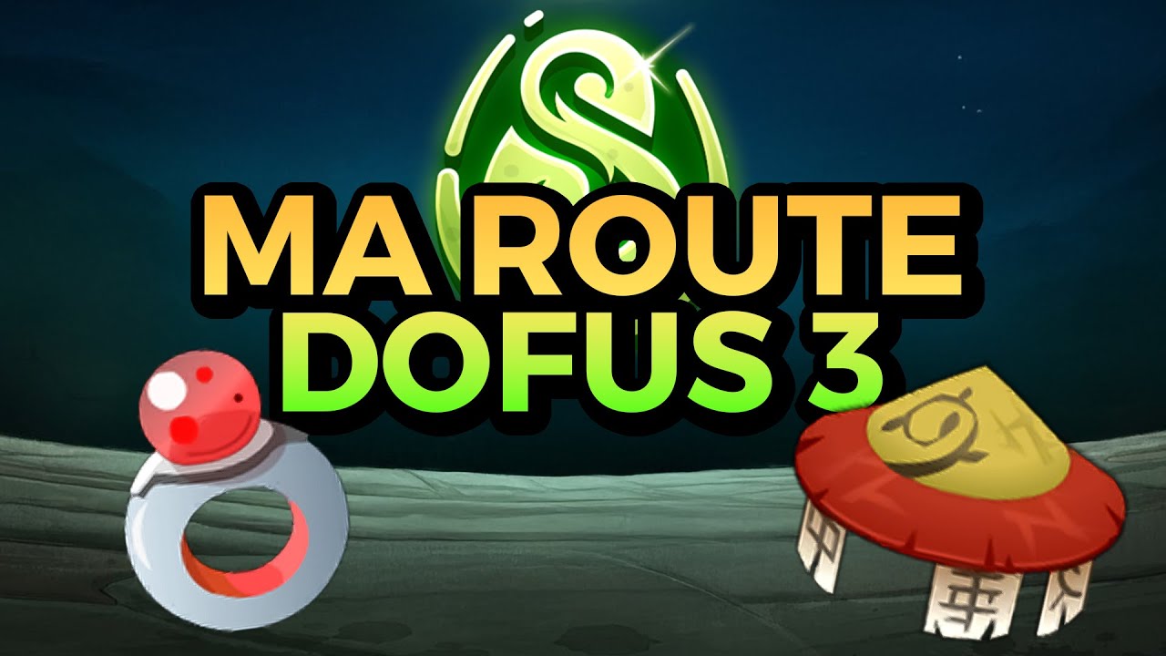 Ma ROUTE pour RUSH DOFUS 3 (XP, Kamas, Classe...)