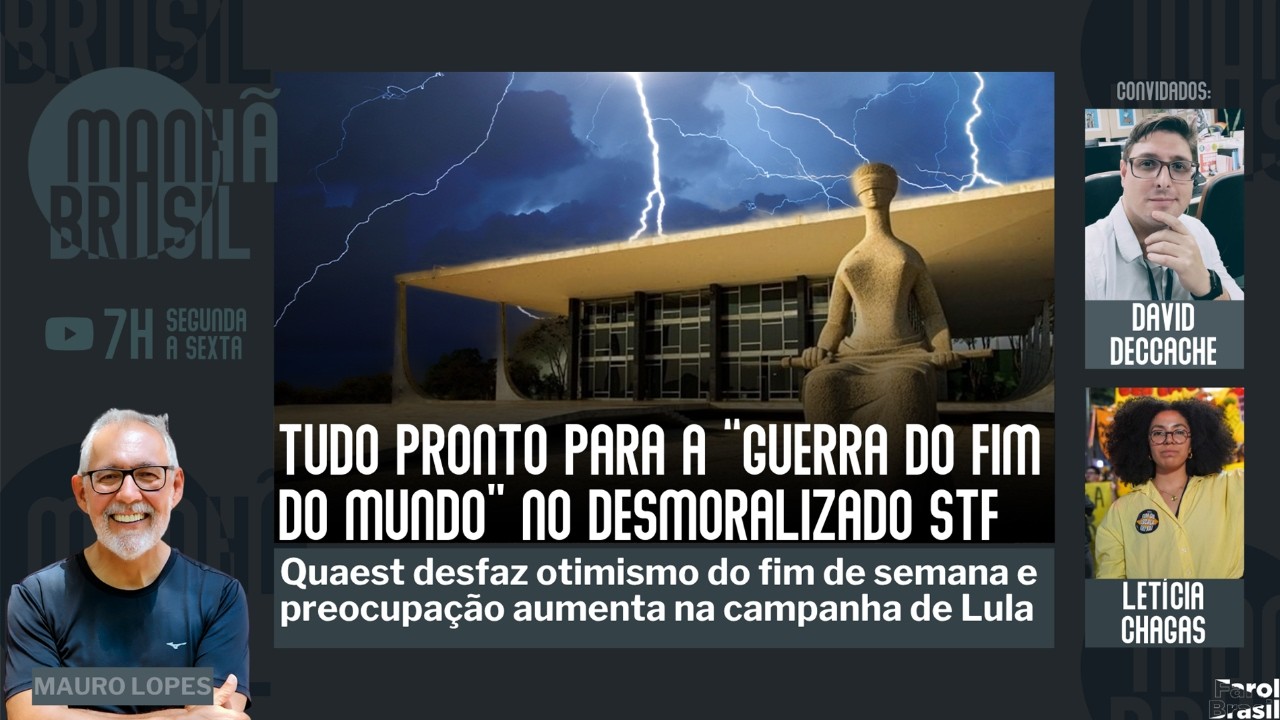 Tudo pronto para a &ldquo;guerra do fim do mundo&rdquo; no STF | Quaest abala campanha de Lula  |15.9