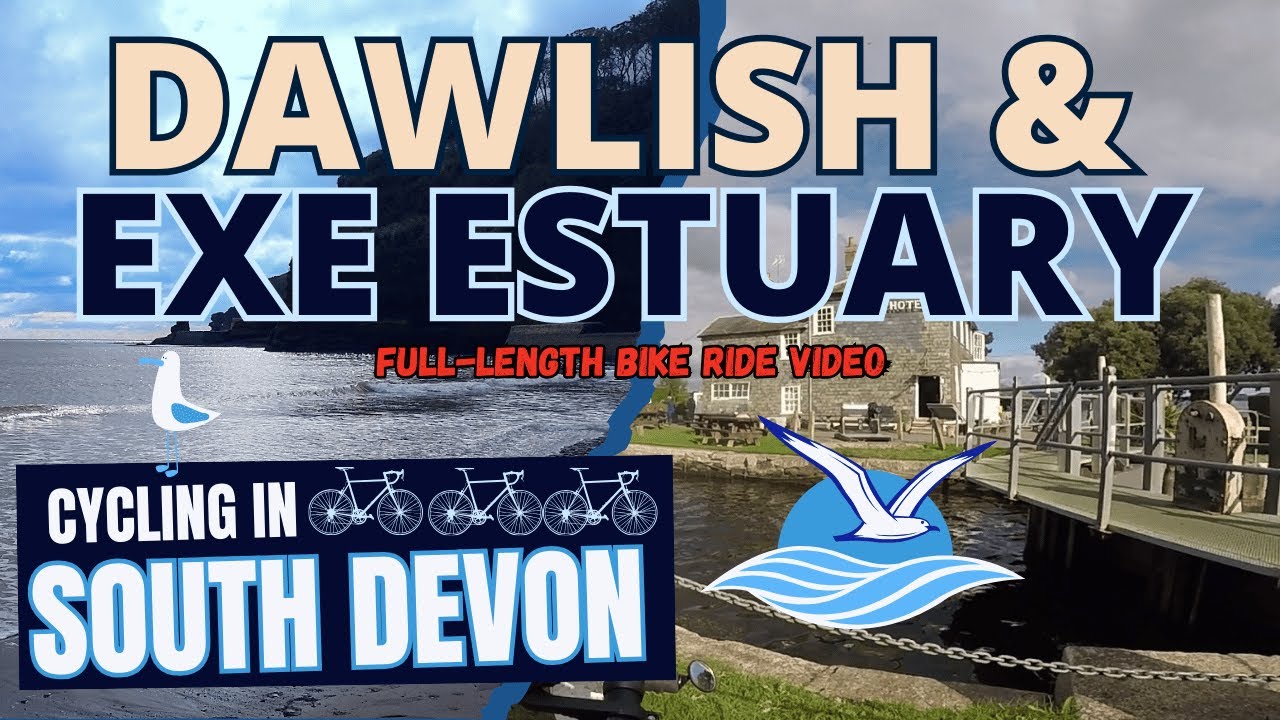 Cycling to DAWLISH, South Devon Coast then along EXE ESTUARY to POWDERHAM, virtual cycling videos
