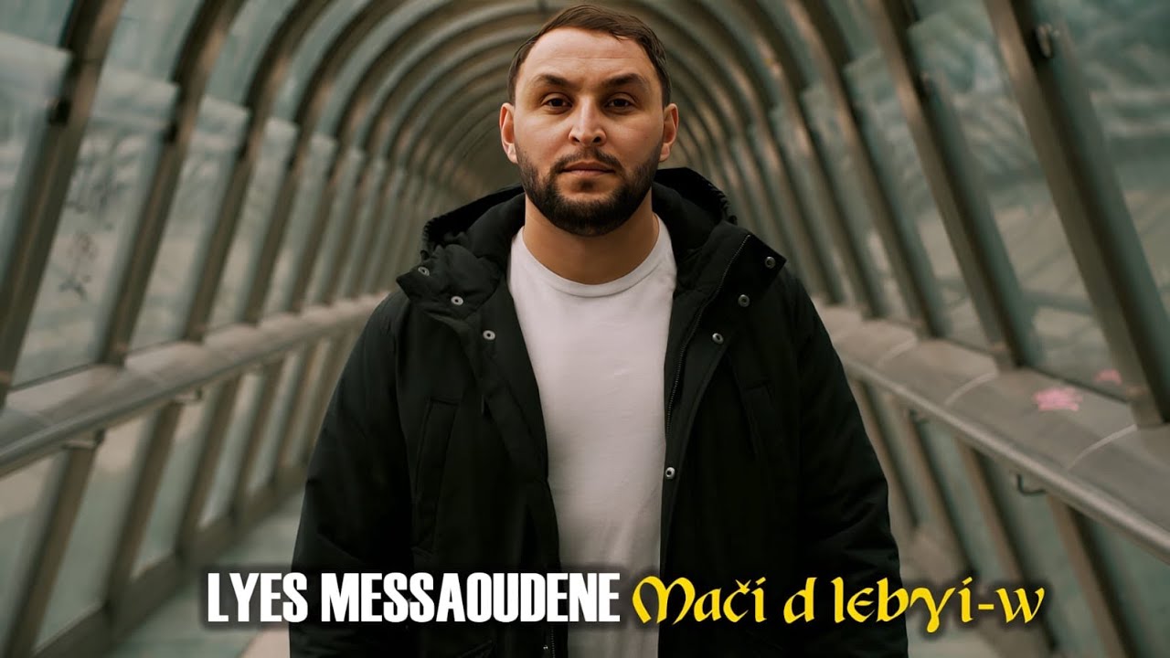 Mači d lebɣi-w -Lyes MESSAOUDENE 