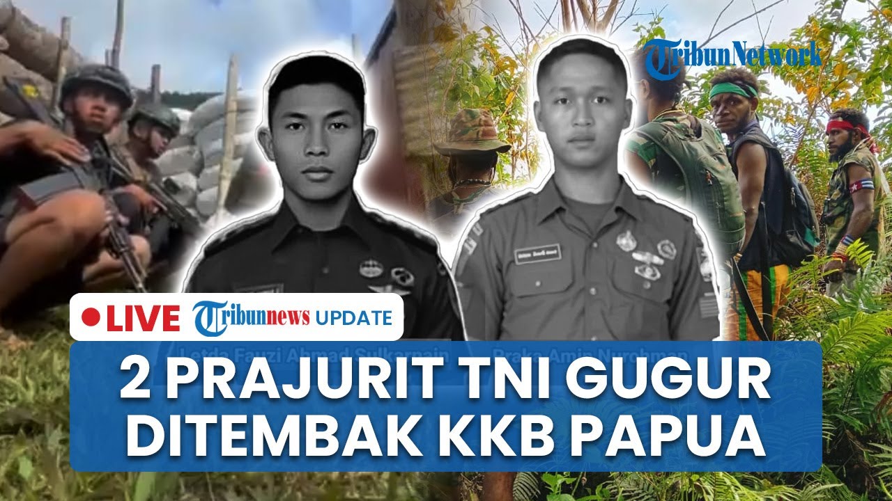 🔴LIVE: Detik-detik Baku Tembak KKB-Aparat di Papua, 2 Prajurit TNI Gugur hingga Senjata Dirampas