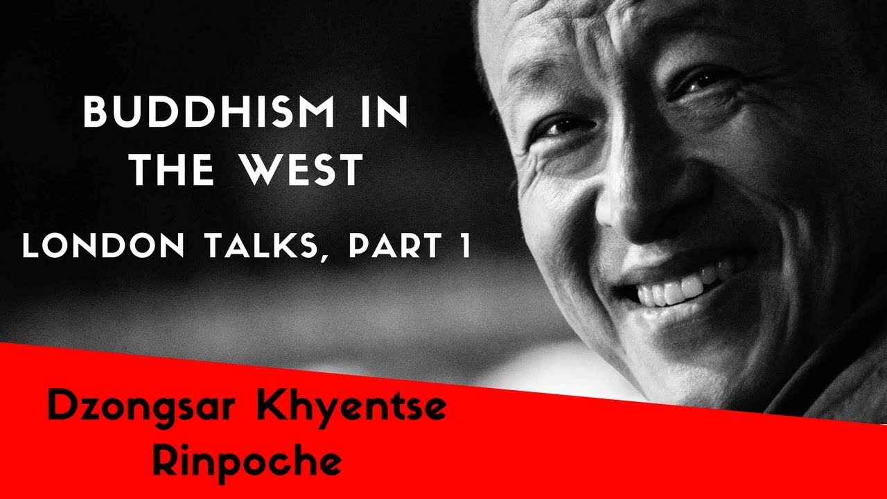Dzongsar Khyentse Rinpoche ~ The Future of Buddhism, London Talks Part One