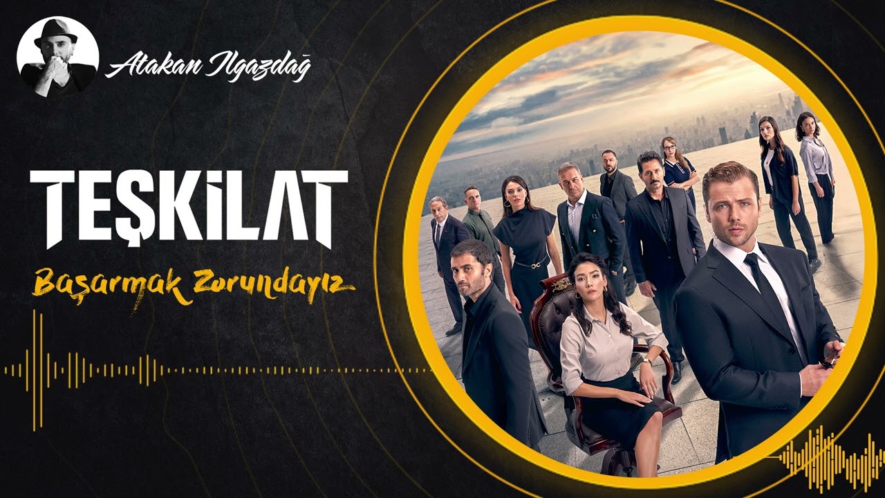 Atakan Ilgazdağ - Başarmak Zorundayız | TEŞKİLAT
