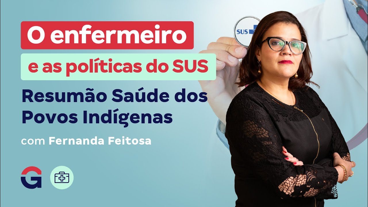 O enfermeiro e as políticas do SUS: Resumão Saúde dos Povos Indígenas com Fernanda Feitosa