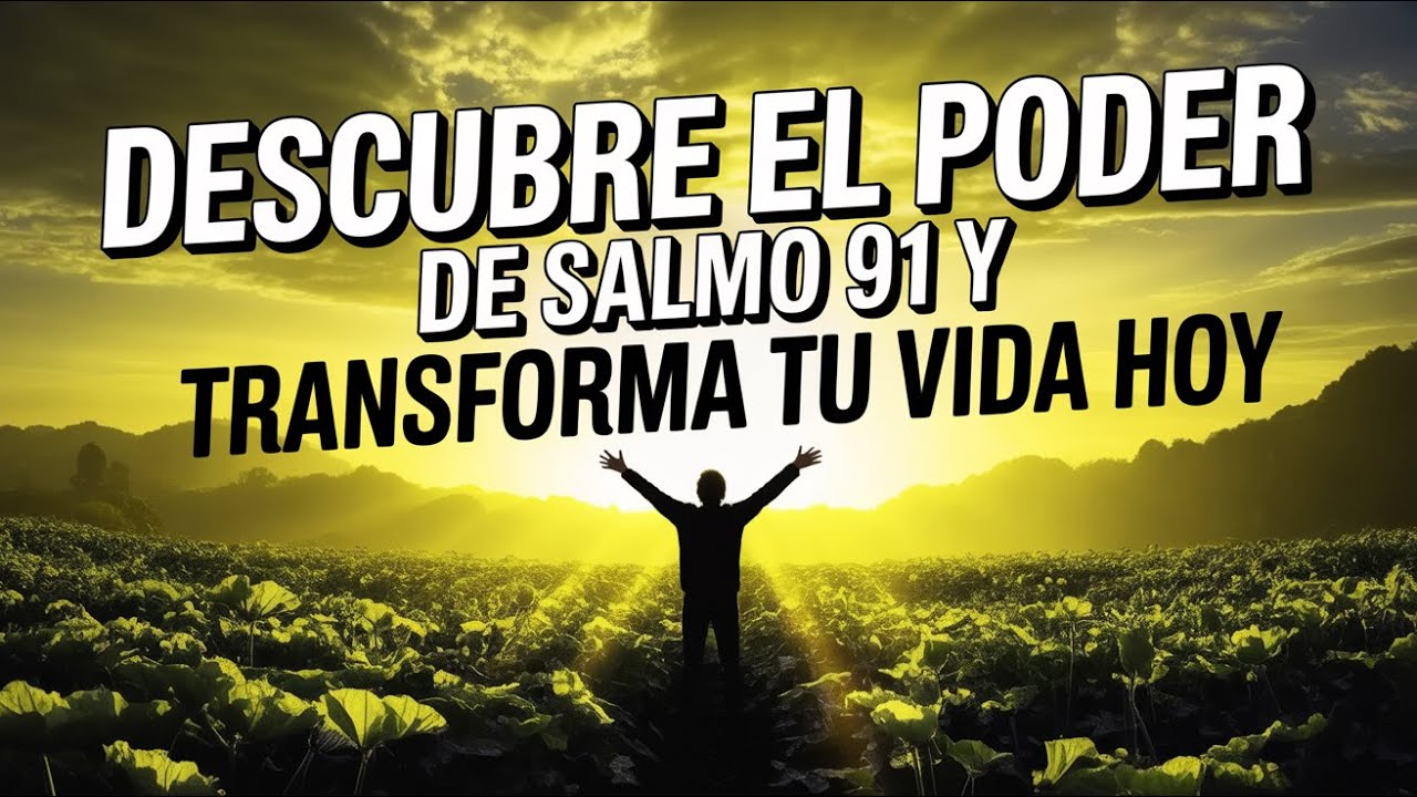 Descubre el poder transformador de esta oración sagrada y renueva tu fe hoy mismo | Salmo 91
