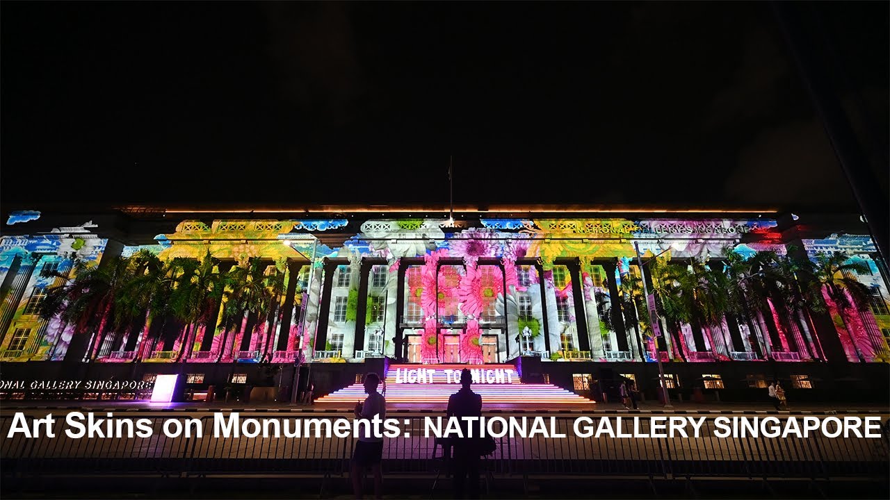 Light to Night Festival 2023  ~ Art Skins on Monuments (National Gallery Singapore)