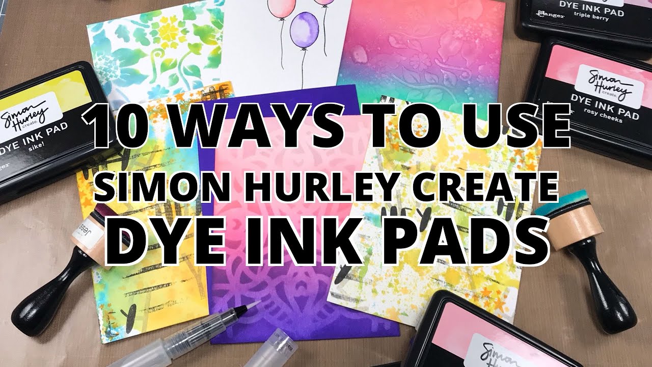 10 Ways to Use Simon Hurley create  Dye Ink Pads