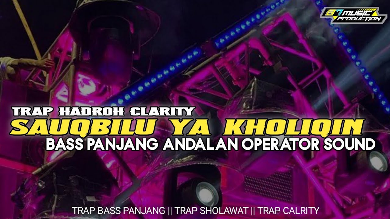 DJ TRAP SHOLAWAT SAUQBILU YA KHOLIQIN‼️BASS PANJANG
