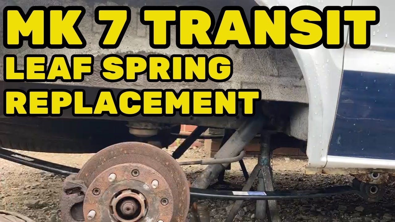 MK 7 TRANSIT LEAF SPRING REPLACEMENT STEP BY STEP