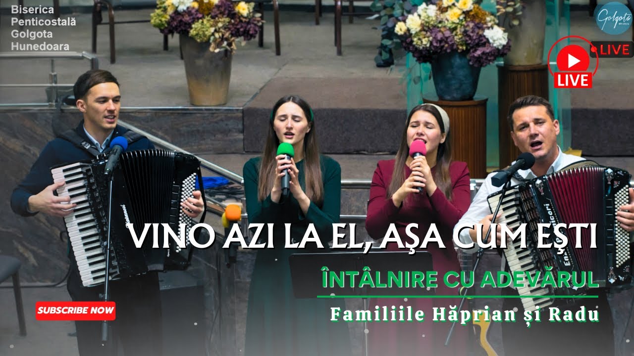 Familiile Hăprian și Radu - Întâlnire cu Adevărul | Prin credinţa în El te mântuieşti