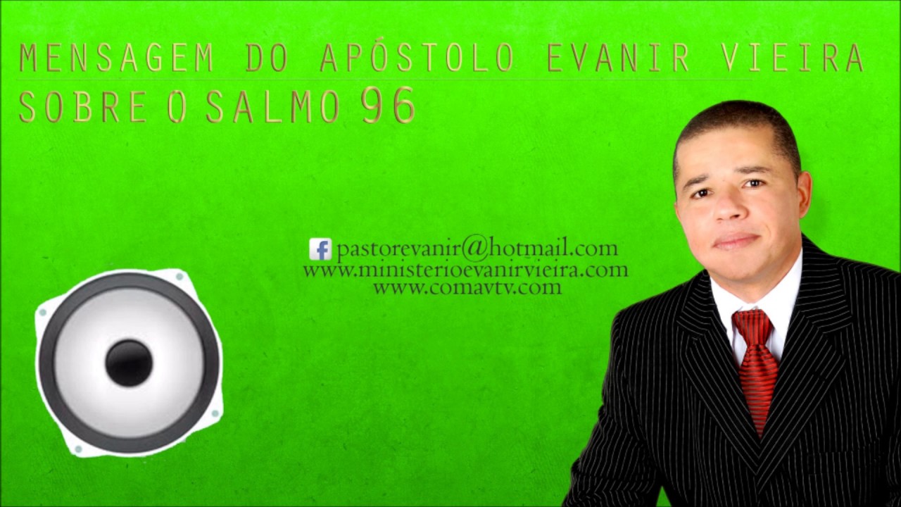 APÓSTOLO EVANIR VIEIRA ENSINANDO O SALMO 96