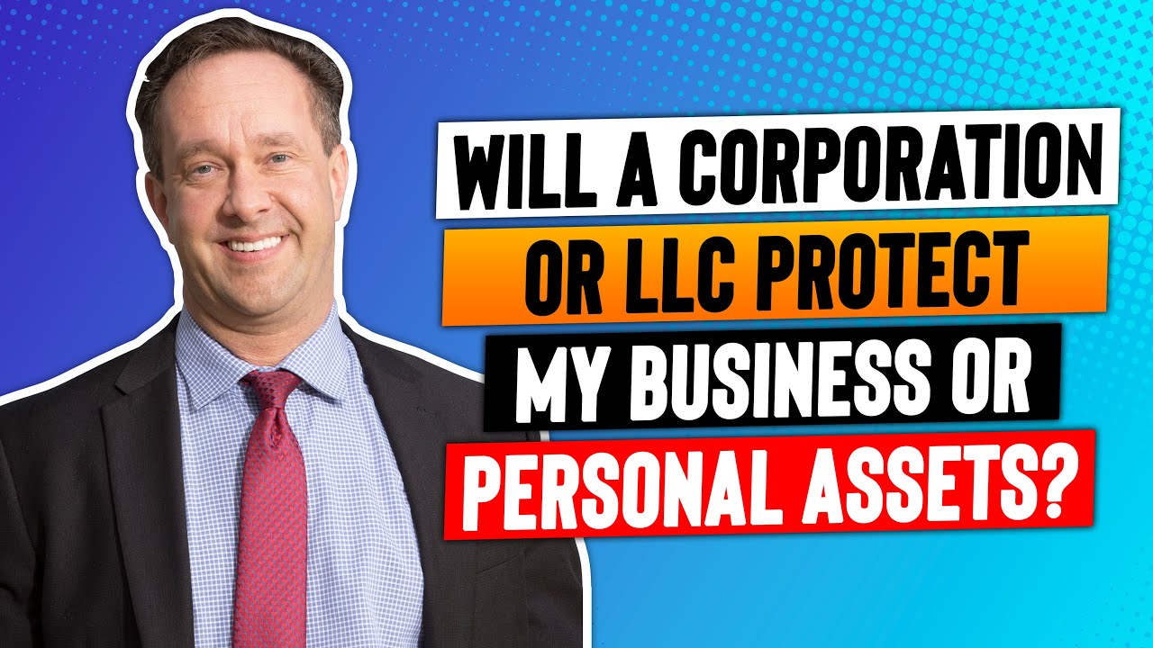 How Does Forming A Corporation Or LLC Protect My Business Or Personal Assets?
