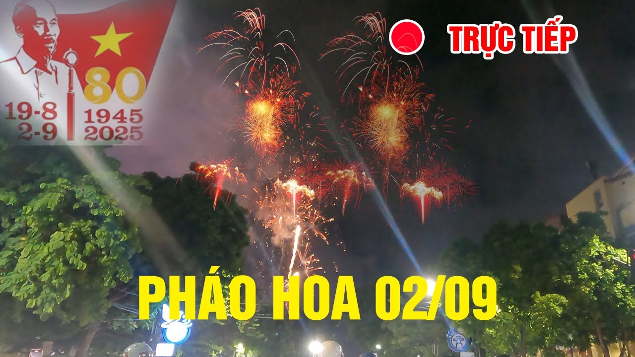 🔴 TRỰC TIẾP: Mãn nhãn màn Pháo Hoa 2/9 dịp 2/9 #a80