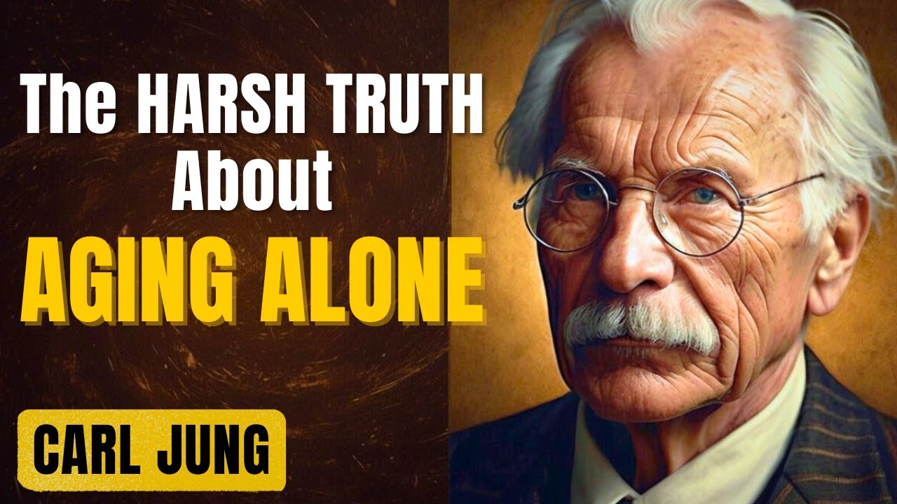 The HARSH TRUTH About AGING ALONE After 60 | Carl Jung’s Wisdom