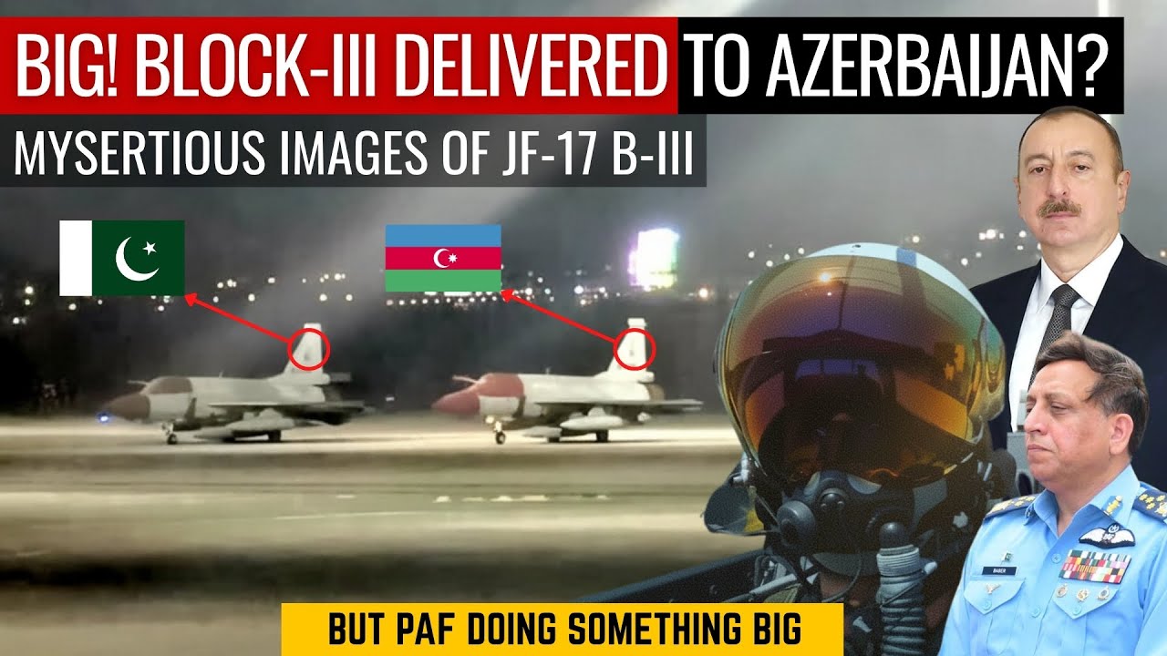 BIG! Block-III Delivered To Azerbaijan? | Mysterious Images of JF-17 Block-III | Defence Outpost