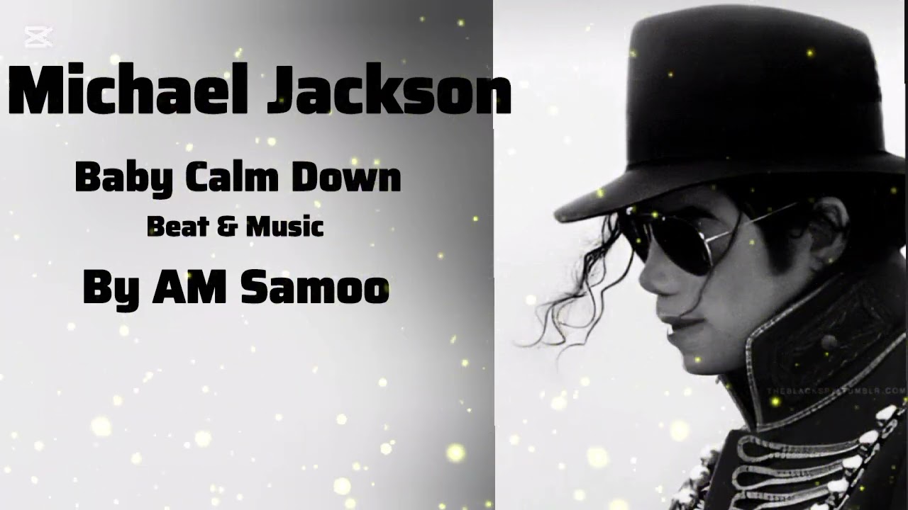 Baby Calm Down || 👈Michael Jackson🔥|| AM Music Industry !!! AM Samoo
