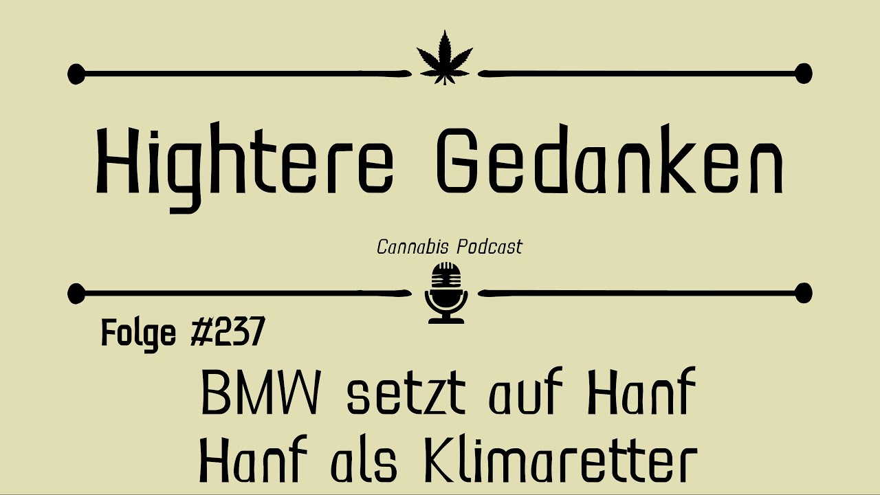 Hightere Gedanken #237 - BMW setzt auf Hanf - Hanf als Klimaretter