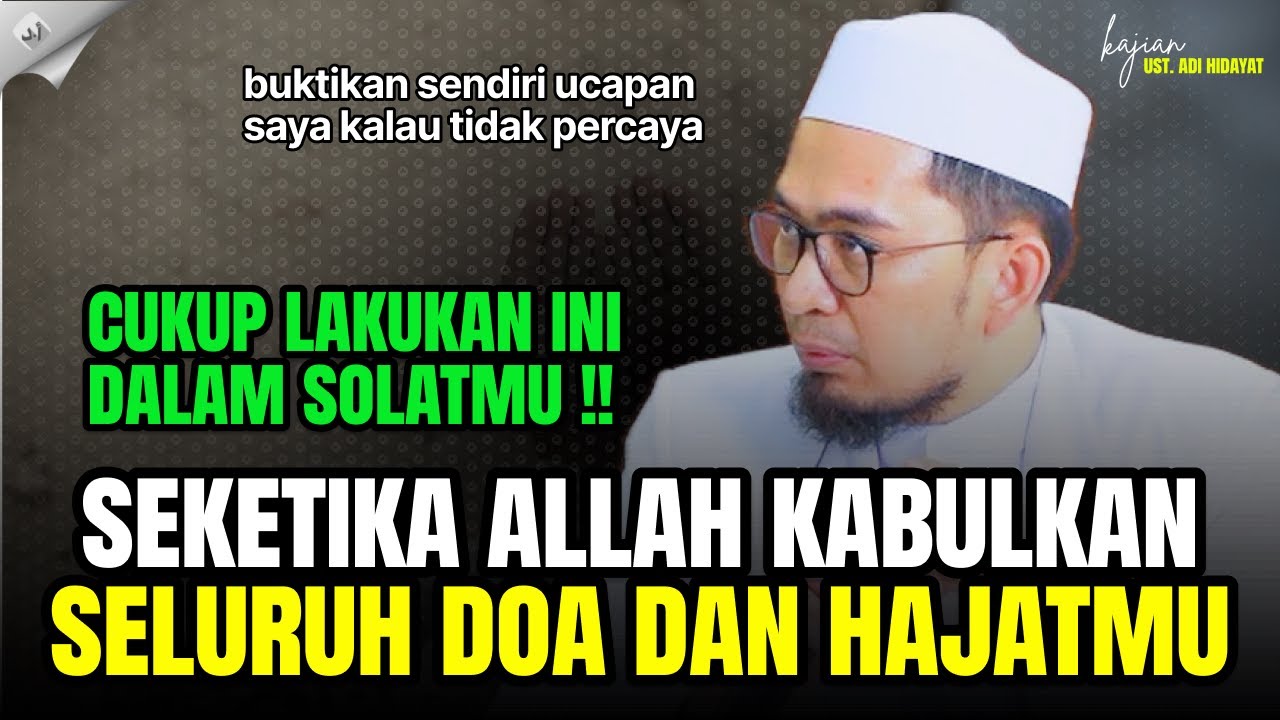 SEKETIKA ALLAH MENGABULKAN DOAMU JIKA KAU LAKUKAN INI SAAT SOLAT - Ustadz Adi Hidayat