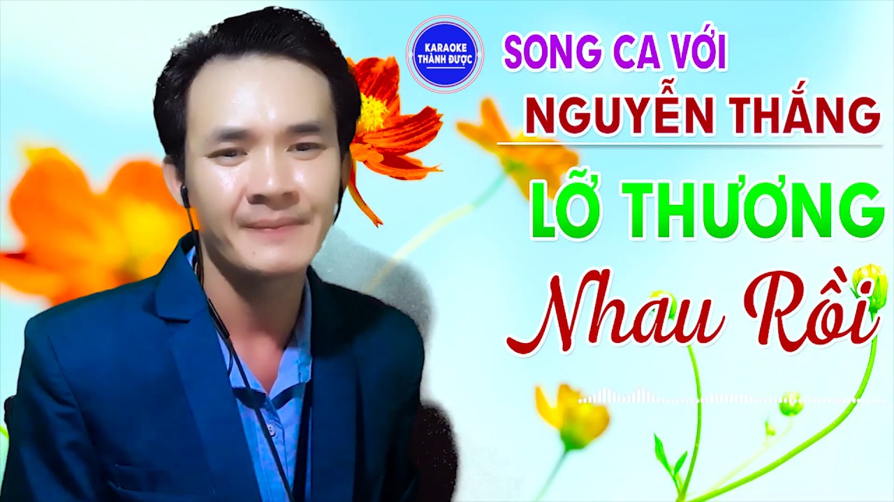 Karaoke | Lỡ Thương Nhau Rồi | Thiếu Giọng Nữ | Song Ca Với Nguyễn Thắng
