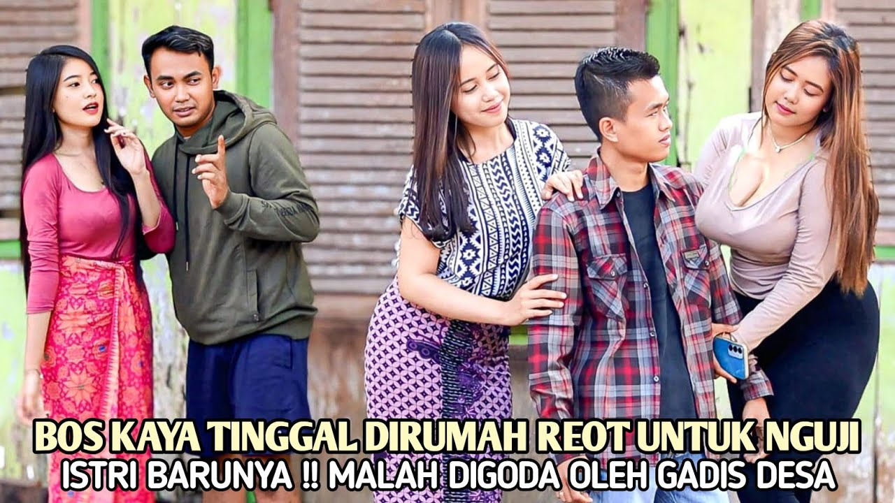 BOS KAYA TINGGAL DIRUMAH REOT UNTUK MENGUJI ISTRI BARUNYA !! MALAH DIGODA OLEH GADIS - GADIS DESA !!