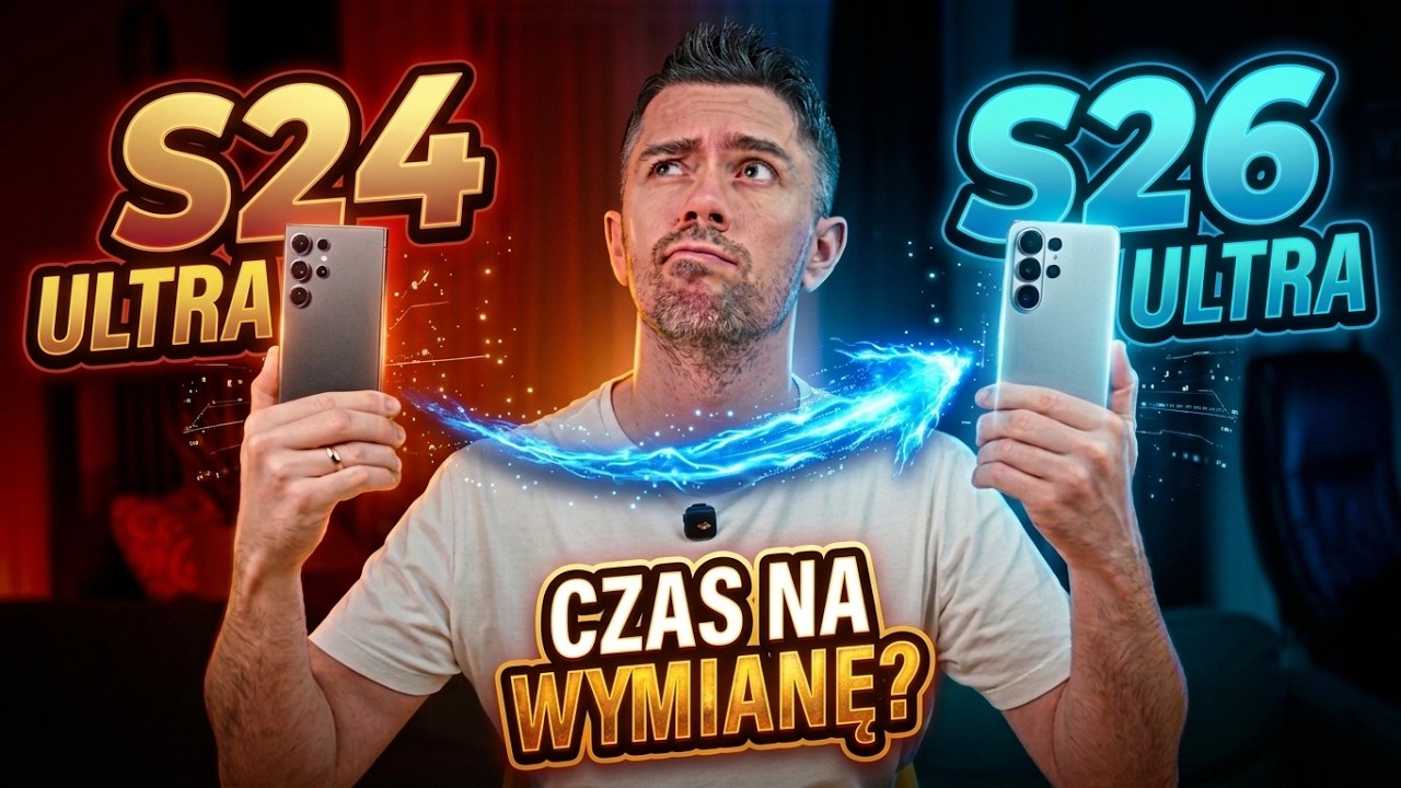 S24 Ultra vs S26 Ultra: Por&oacute;wnanie generacji. Warto zmienić po 2 latach?