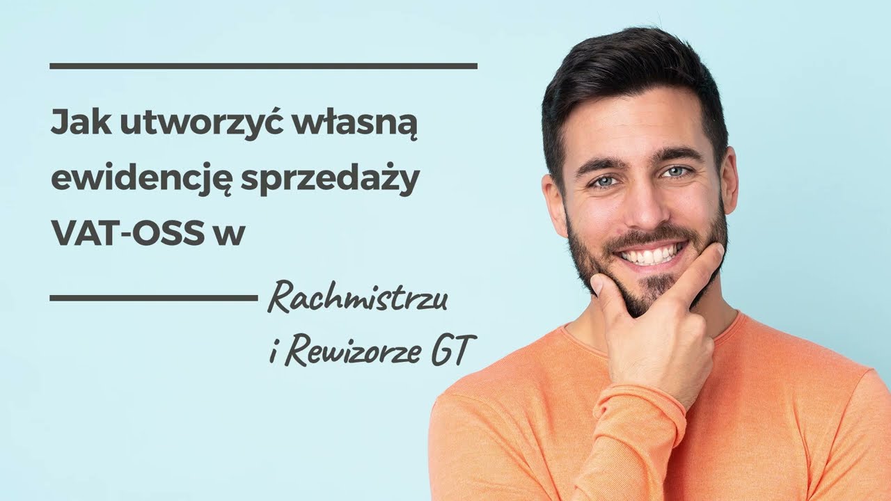 Jak utworzyć własną ewidencję sprzedaży VAT-OSS w Rachmistrzu i Rewizorze GT