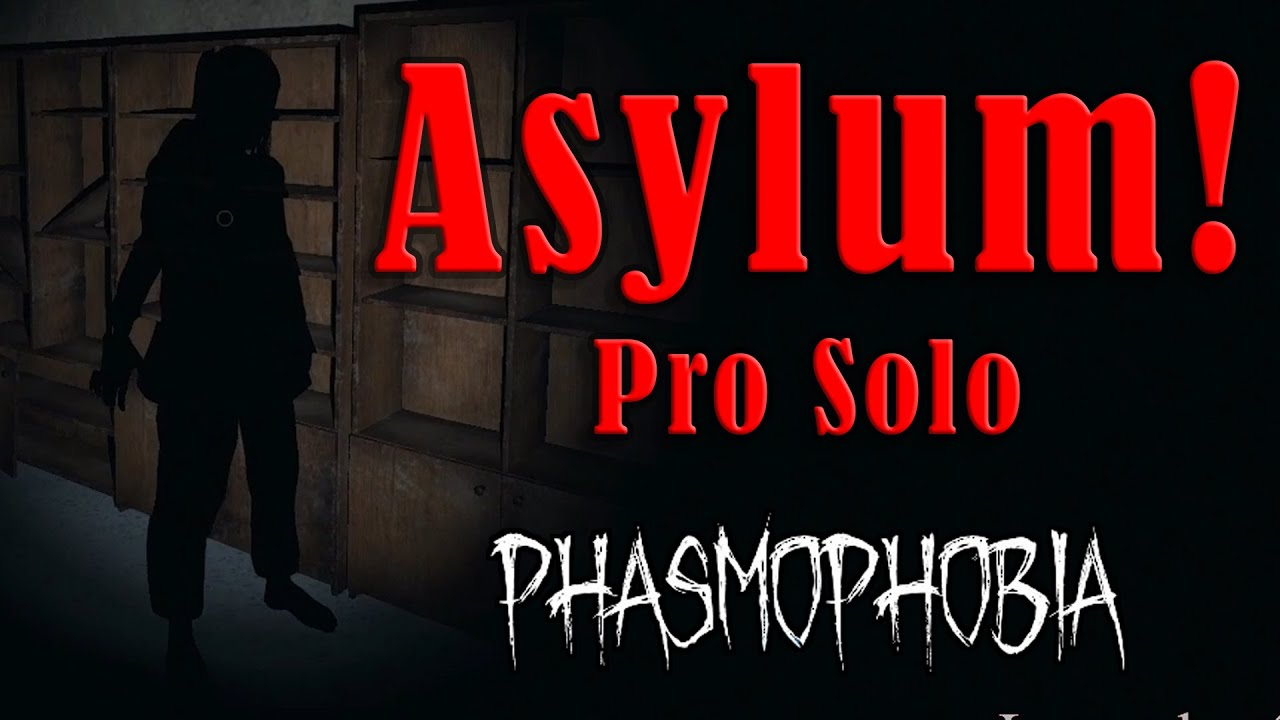 Phasmophobia - Pro Solo Asylum
