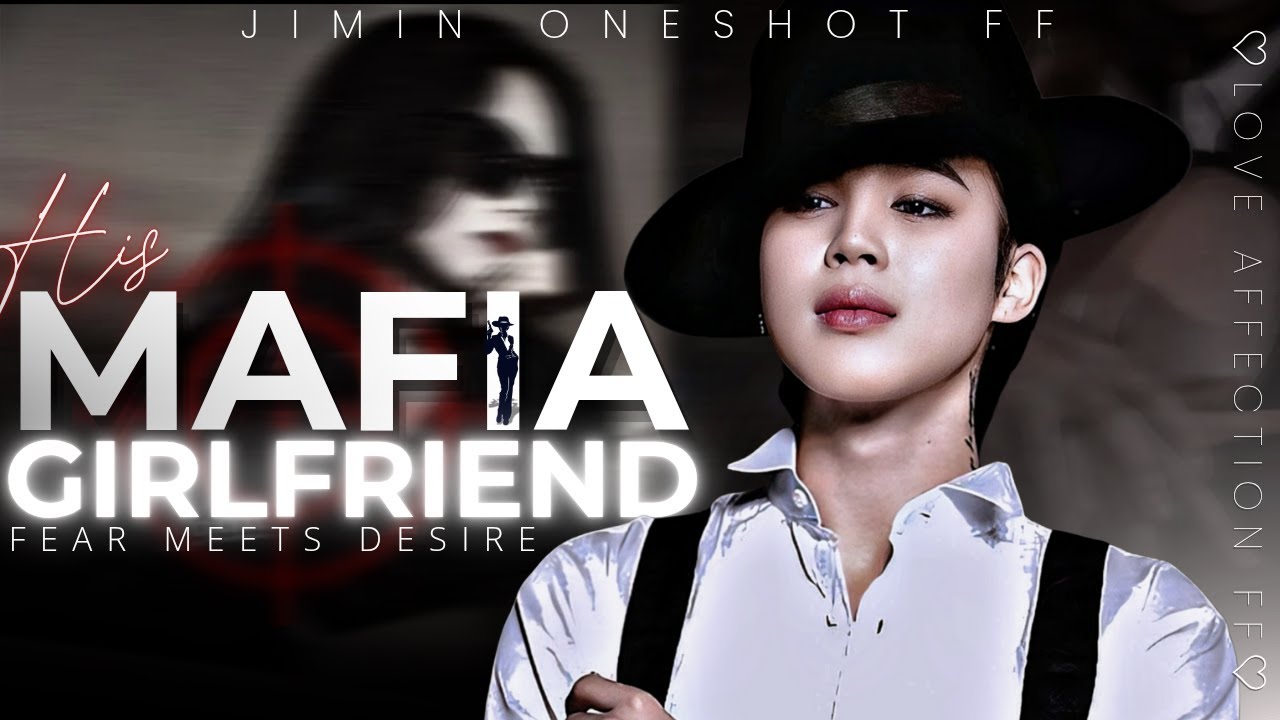 BTS FF Movie [ HIS MAFIA GIRLFRIEND ] - Jimin Oneshot ff