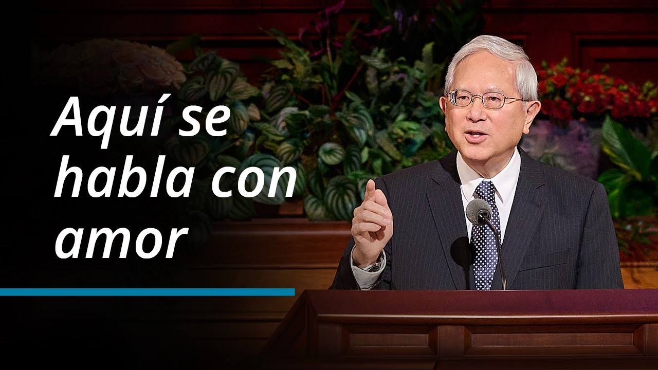 Aquí se habla con amor | Gerrit W. Gong | Octubre 2023 Conferencia General