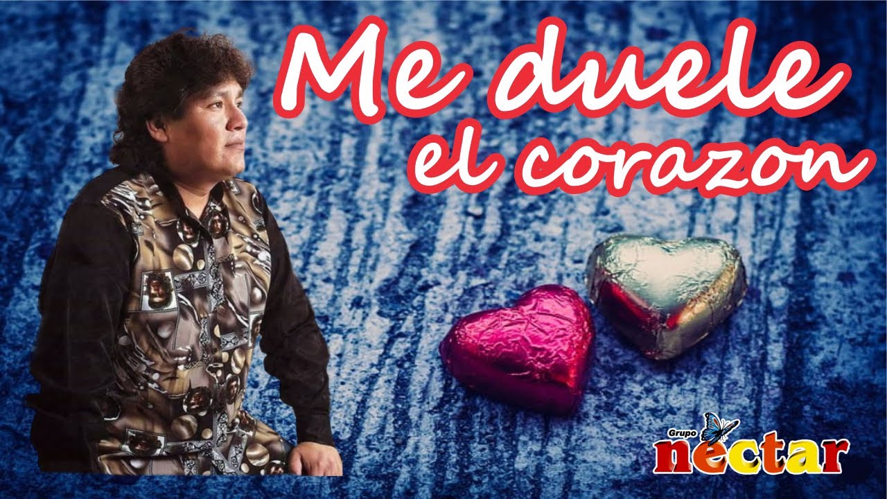 ME DUELE EL CORAZON - EL GRUPO NECTAR
