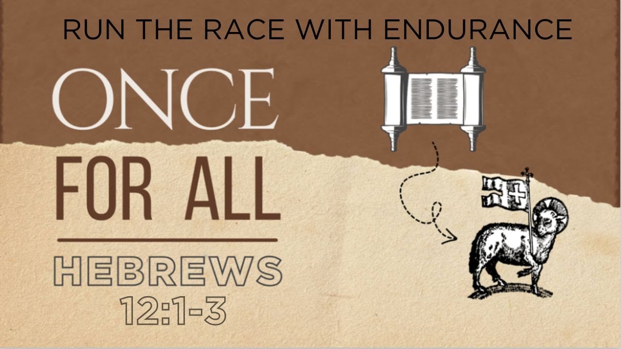 Hebrews 12:1-3 Running the Race with Endurance
