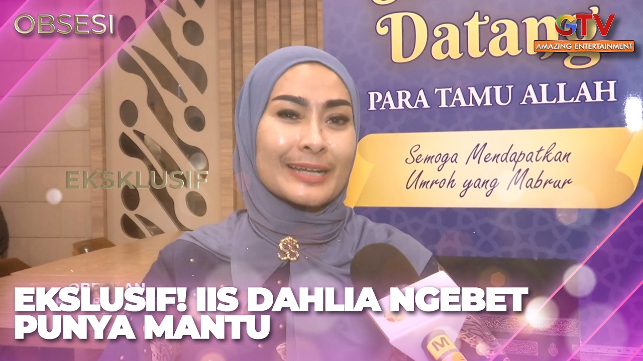 EKSKLUSIF! IIS DAHLIA NGEBET PUNYA MANTU | OBSESI FULL EPISODE