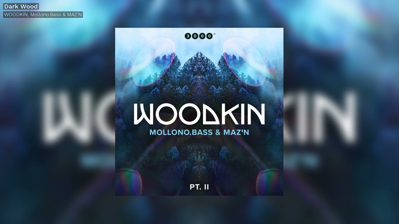 WOODKIN, Mollono.Bass & MAZ'N - Dark Wood - 3000Grad