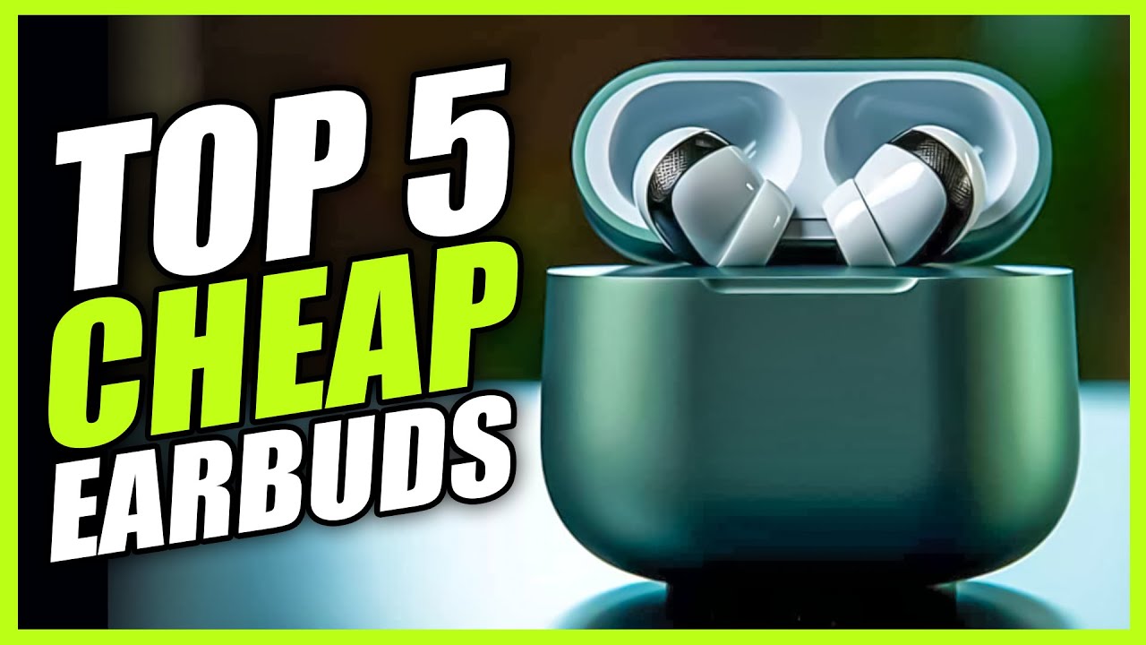 Top 5 Best Cheap Earbuds 2025 - Best Budget Earbuds 2025