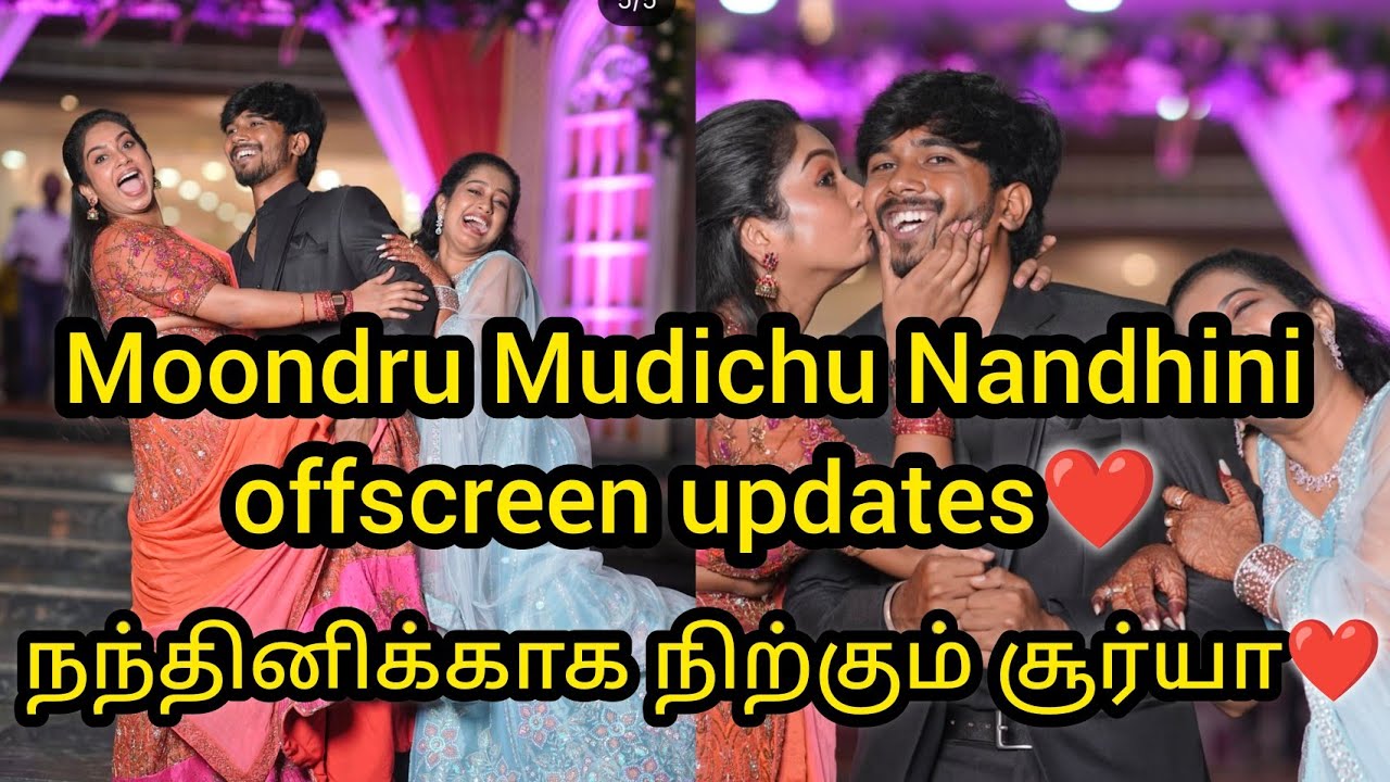 Moondru Mudichu Nandhini offscreen updates🔥❤️நந்தினிக்காக நிற்கும் சூர்யா❤️/#update #suntv #mm #love