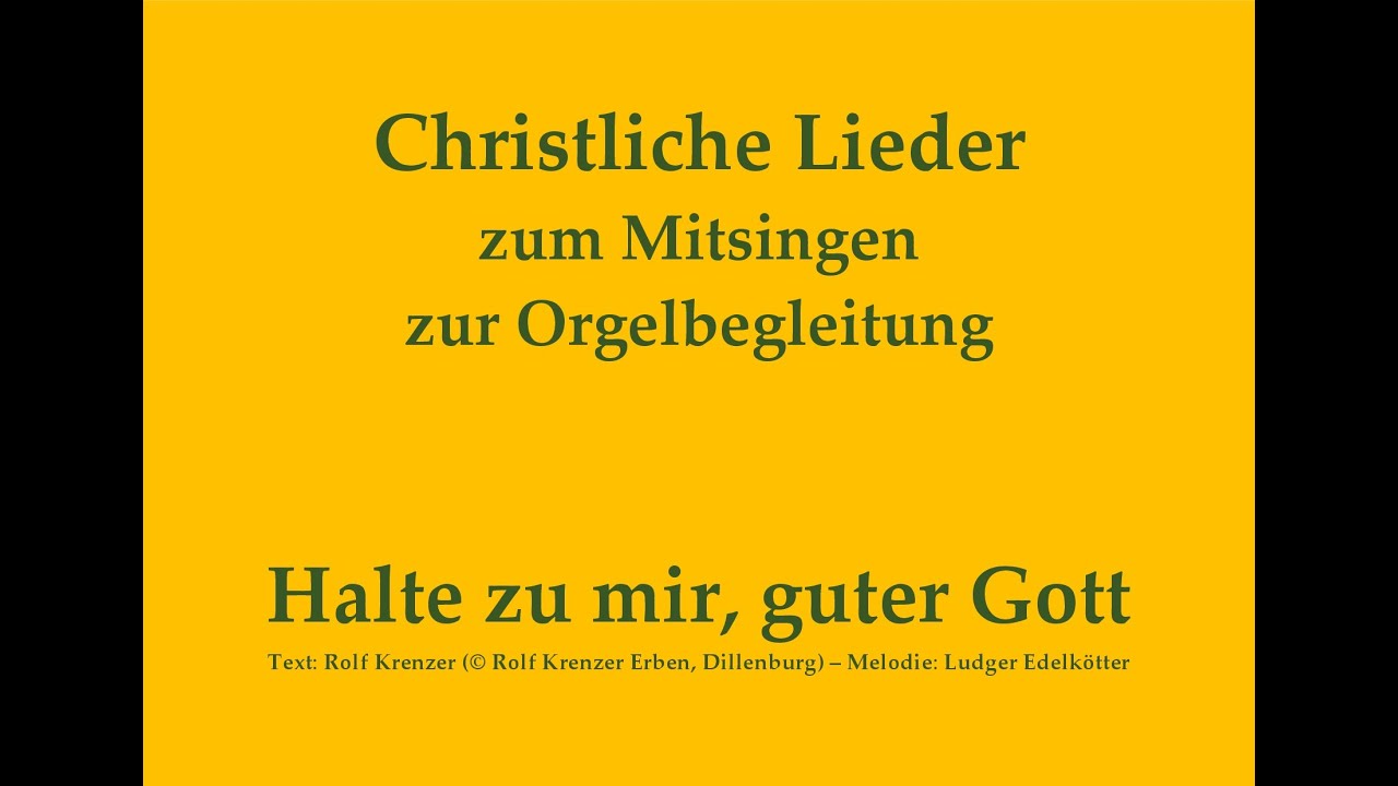 Halte zu mir, guter Gott – Christliches Lied zum Mitsingen mit Orgelbegleitung