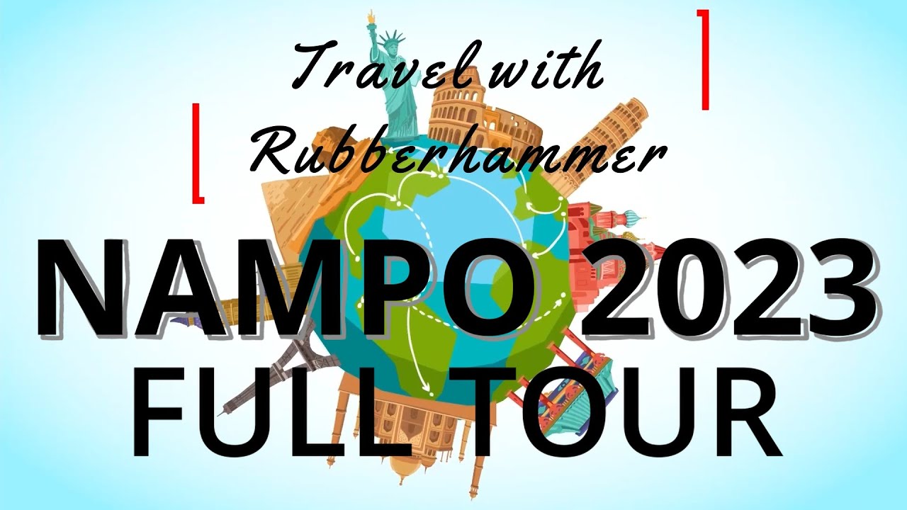 Ultimate NAMPO 2023 Tour | Full Version | Looking forward into NAMPO 2026 |Travel with Rubberhammer