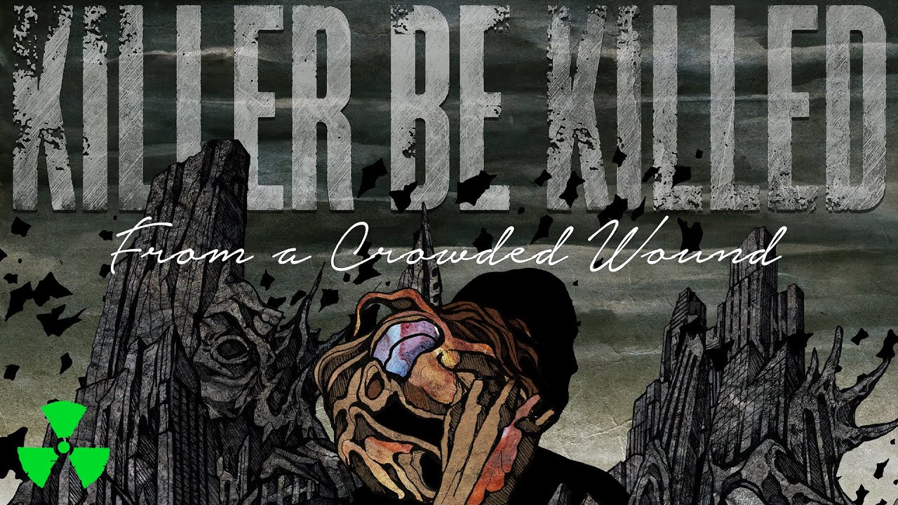 KILLER BE KILLED - From A Crowded Wound (OFFICIAL MUSIC VIDEO)