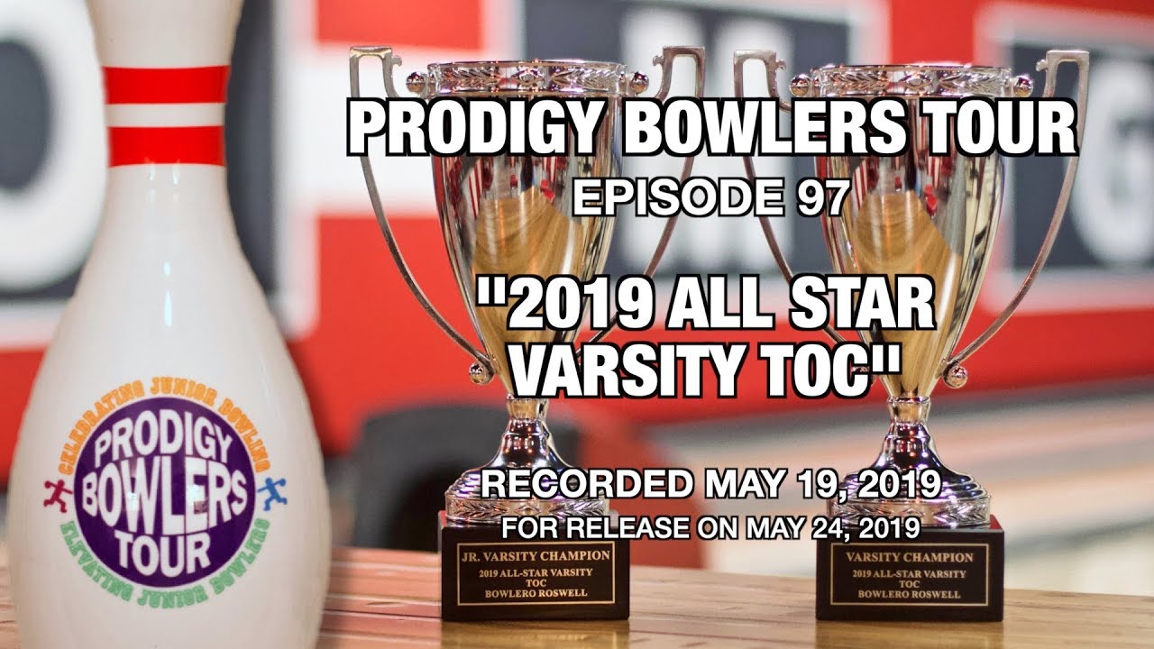 PRODIGY BOWLERS TOUR -- 05-19-2019 -- All Star Varsity TOC