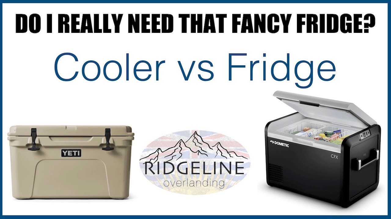 Camping Fridge vs Cooler - wants vs needs
