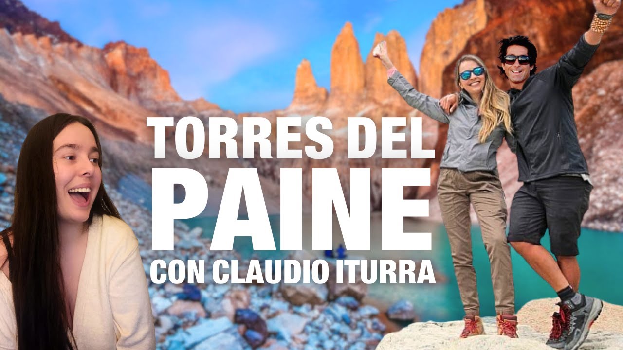 GEMMA TEBAR REACCIONA a Recorriendo las TORRES DEL PAINE con CLAUDIO ITURRA