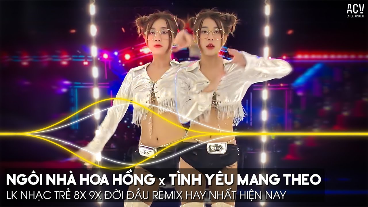 Ngôi Nhà Hoa Hồng, Tình Yêu Mang Theo Remix | LK Nhạc Trẻ Remix 8x 9x Đời Đầu Gây Nghiện Hiện Nay