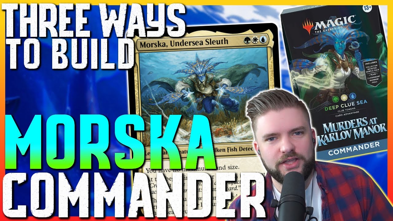 Three Ways to Build Morska, Undersea Sleuth | EDH Deck Ideas | Murders at Karlov Manor Precon