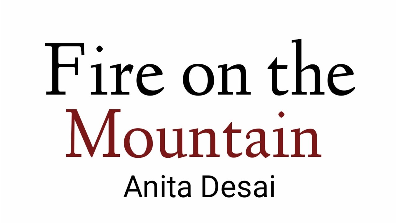 Fire on the Mountain by Anita Desai in Hindi summary Explanation and full analysis