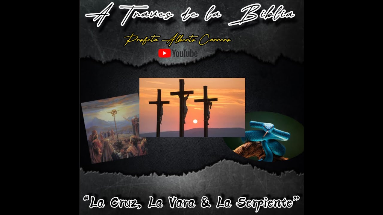 A Través de la Biblia: La Cruz, La Vara y La Serpiente